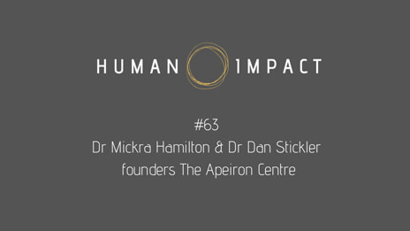 #64 Dr Dan Stickler & Dr Mickra Hamilton Part 2 – founders Apeiron – Human Impact with Ed Andrew